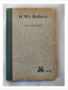 If We Believe Frank Houghton 1952 First Edition Hardcover Book Vintage Novel